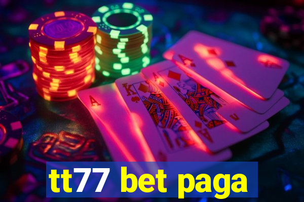 tt77 bet paga